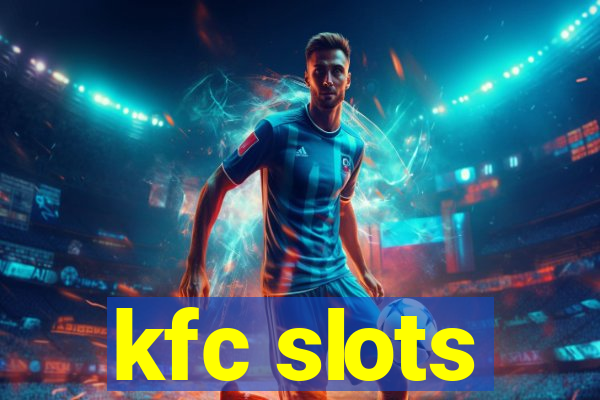 kfc slots